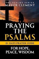 Praying the Psalms for Hope, Peace and Wisdom