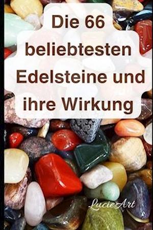 Die 66 beliebtesten Edelsteine und ihre Wirkung