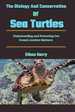 The Biology And Conservation Of Sea Turtles