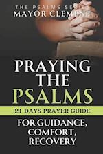 Praying the Psalms for Guidance, Comfort and Recovery