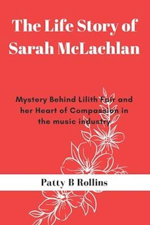 The Life Story of Sarah McLachlan