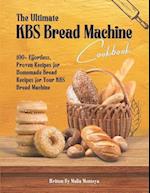 The Ultimate KBS Bread Machine Cookbook