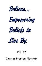 Believe...Empowering Beliefs to Live By.