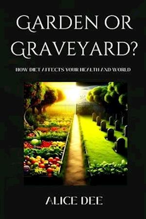 Garden or Graveyard?