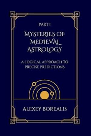 Part I. Mysteries of Medieval Astrology