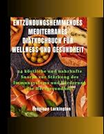Entzündungshemmendes Kochbuch zur Mittelmeerdiät für Wellness und Gesundheit
