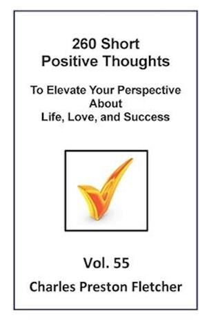 260 Short Positive Thoughts to Elevate Your Perspective About Life, Love, and Success