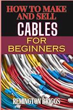 How to Make and Sell Cables for Beginners