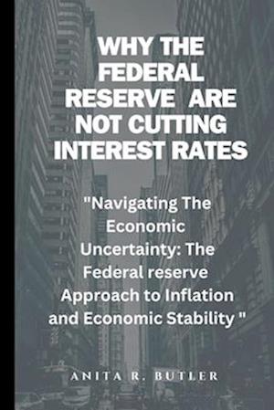 Why The Federal Reserve Are Not cutting Interest Rates