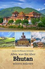 Alles, was Sie über Bhutan wissen müssen