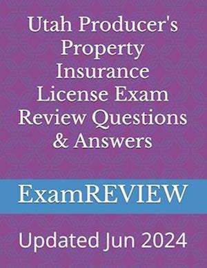 Utah Producer's Property Insurance License Exam Review Questions & Answers