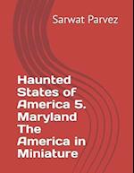 Haunted States of America 5. Maryland The America in Miniature