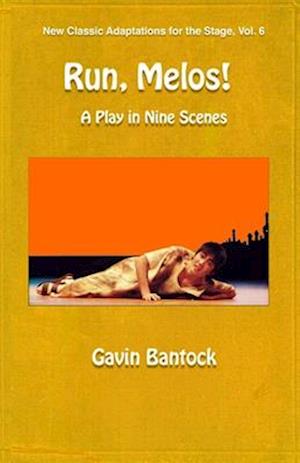 RUN, MELOS! A Play in Nine Scenes