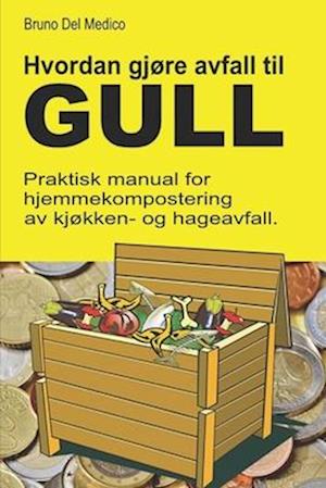 Hvordan gjøre avfall til gull.