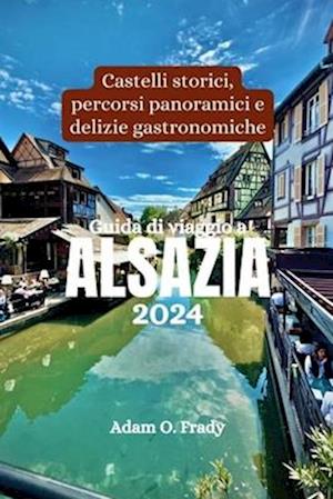 Guida di viaggio a Alsazia 2024