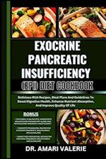 Exocrine Pancreatic Insufficiency (Epi) Diet Cookbook