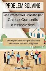 Problem Solving - Una Prospettiva Cristiana per Chiese, Comunità e Associazioni