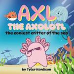 Axl the Axolotl