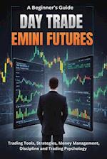 A Beginner's Guide Day Trade Emini Futures