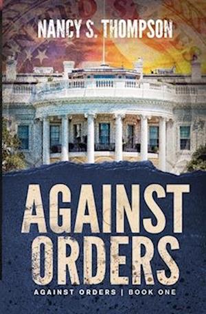 Against Orders: A Gripping Conspiracy Thriller