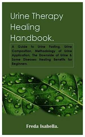 Urine Therapy Healing Handbook.