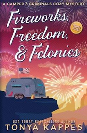 Fireworks, Freedom, & Felonies