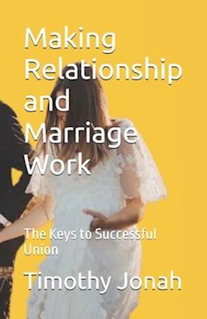 Making Relationship and Marriage Work