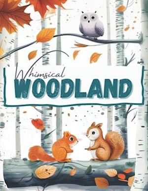 Whimsical Woodland Animals, a Wildlife Coloring Book Activity for Teens, Adults, and Seniors