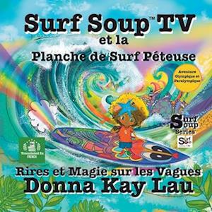 Surf Soup TV et la Planche de Surf Péteuse