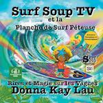 Surf Soup TV et la Planche de Surf Péteuse