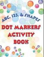 Abc, 123, & Shapes Dot Markers Activity Book