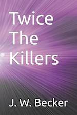 Twice The Killers