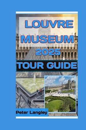 Louvre Museum 2025 Tour Guide