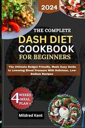 The Complete Dash Diet Cookbook for Beginners