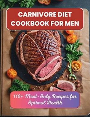 Carnivore Diet Cookbook for Men