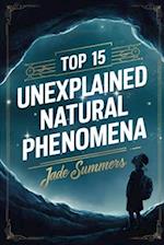 Top 15 Unexplained Natural Phenomena