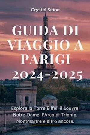 Guida Di Viaggio a Parigi 2024-2025