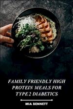 Family Friendly High Protein Meals for Type 2 Diabetics