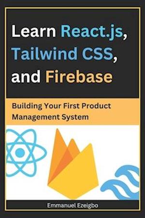 Learn React.js, Tailwind CSS, and Firebase