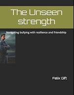 The Unseen strength