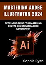 Mastering Adobe Illustrator 2024