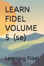 LEARN FIDEL VOLUME 5 &#4640; (se)