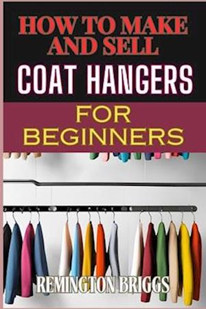 How to Make and Sell Coat Hangers for Beginners