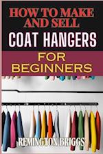 How to Make and Sell Coat Hangers for Beginners