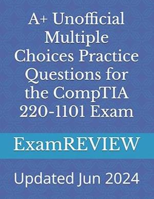 A+ Unofficial Multiple Choices Practice Questions for the CompTIA 220-1101 Exam