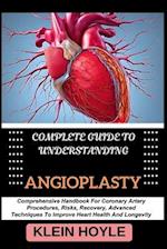 Complete Guide to Understanding Angioplasty