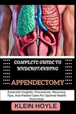 Complete Guide to Understanding Appendectomy