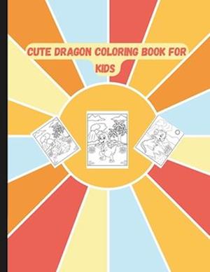 Cute Dragon Coloring Book for Kids Ages 4-8