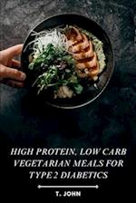 High Protein, Low Carb Vegetarian Meals for Type 2 Diabetics