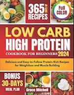 Low Carb High Protein Cookbook for Beginners 2024